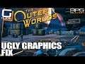 How to fix blurry and ugly graphics on PC (must have Mod) - OUTER WORLDS