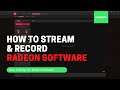 How to Stream & Record with Radeon Software Adrenalin 2021