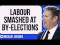 Labour Got DESTROYED At By-Elections This Week