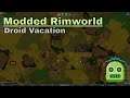 Let's Play Modded Rimworld Droid Vacation Eps.6 "Farming Evolution"
