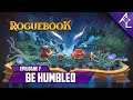 Acceptable Streams: Roguebook |  Be Humbled [Epilogue 7]