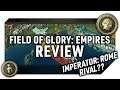 AN IMPERATOR: ROME RIVAL??? | FIELD OF GLORY: EMPIRES REVIEW