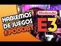 HDJ Podcast: - JUEGOS QUE ESPERO DE NINTENDO EN LA E3 -