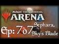 Let's Play Magic the Gathering: Arena - 707 - Sephara, Sky's Blade
