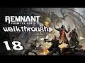 REMNANT FROM THE ASHES WALKTHROUGH - NIGHTMARE - EP18 - THE END OF CORSUS IS NEAR