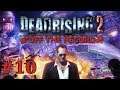 Dead Rising 2: Off the Record | Co-op | Part 10