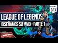 Diseñamos el MMORPG de League of Legends - Parte 1 💥 [ Hablando de MMORPG - 6x13 ] [ Podcast ]
