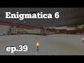 Enigmatica 6 - 39 - Fixing the Base!