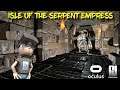 EXCLUSIVE LOOK at ISLE OF THE SERPENT EMPRESS VR // Oculus Rift S // GTX 1060 (6GB)