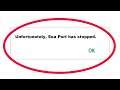 How To Fix Unfortunately Sea Port Has Stopped Error in Android & Ios Mobile Phone