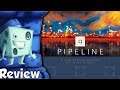 Pipeline Review - with Tom Vasel