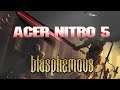 Blasphemous Acer Nitro 5 Overview