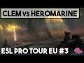 HeRoMaRinE (T) vs. Clem (T) ESL Cup Europe