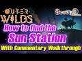 Outer Wilds - How to find The Sun Station from Ash Twin with Commentary (Guide, Tutorial, Tips)