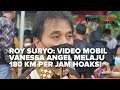 ROY SURYO: VIDEO MOBIL VANESSA ANGEL MELAJU 180 KM PER JAM HOAKS!