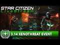 STAR CITIZEN 3.14 🔴 XENOTHREAT EVENT |  ALPHA 3.14 COMMUNITY STREAM