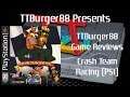 TTBurger Game Review Episode 100 Part 4 Of 4 Crash Team Racing