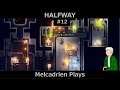 HalfWay 12 - Melcadrien Plays