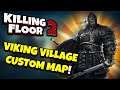 Killing Floor 2 | VIKING VILLAGE! - Imagine A Viking Themed Update!