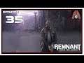 Let's Play Remnant: From The Ashes With CohhCarnage - Episode 35