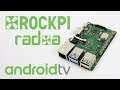 Rock Pi 4 Version 1.4 Review - Android TV Test 6 Core Single Board Computer
