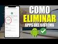 Como desinstalar las aplicaciones del sistema en Android por completo 2021