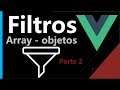 Crear un filtro en Vue con condicionales y objetos parte 2 ✅ | Curso #29