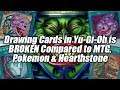 Drawing Cards in Yu-Gi-Oh! is BROKEN Compared to Pokemon, Magic & Hearthstone