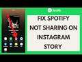 How to Fix Spotify Not Sharing on Instagram Story Error