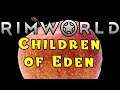 Let's Play RIMWORLD: Children of Eden! -- Part 1