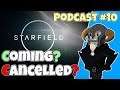 PODCAST#10 : Starfield Coming 2020? And It's Cancelled?