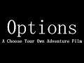 0ptions - A Choose Your Own Adventure Film