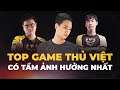 DANH SÁCH GAME THỦ VIỆT CÓ TẦM ẢNH HƯỞNG