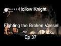 Fighting the Broken Vessel - Hollow Knight [Ep 37]
