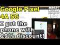 Google Pixel 4A 5G part 3 - I got the phone with a 29% discount!