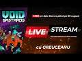 🔴 LIVE STREAM NLZ cu Greuceanu - ep.77 | VOID BASTARDS