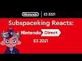 Subspace Reacts: Nintendo E3 Direct 2021