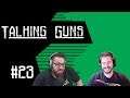 Talking Guns #23 GOOD GAMES
