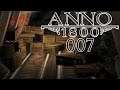 0007 Anno 1800 🌍 Sprengmeister Ticker 🌍 Let's Play