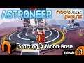 ASTRONEER Starting A Moon Base Ep14 Nooblets Plays