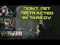 Don't Get Distracted in Escape From Tarkov