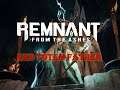 Remnant: From the Ashes - Red Totem Father Boss Fight