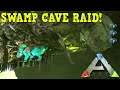 ARK:OFFICIAL SMALL TRIBES  PVP SWAMP CAVE RAID! DECENT LOOT!