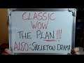 CLASSIC WoW: The Plan!! and also Vanishing Skeleton Drama!!
