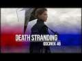 Death Stranding - Odcinek 46