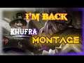 I'm Back!! | Khufra Montage