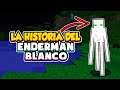 LA HISTORIA del ENDERMAN BLANCO en MINECRAFT