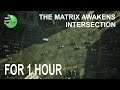The Matrix Awakens: An Unreal Engine 5 Experience - Intersection FOR 1 HOUR