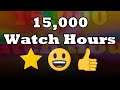 Celebrating 15,000+ Watch Hours - THANK YOU!!!