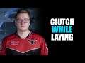 CLUTCH WHILE LAYING CSGO